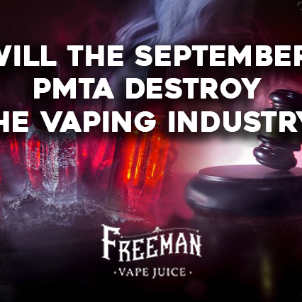 Will the September PMTA destroy the Vaping Industry?