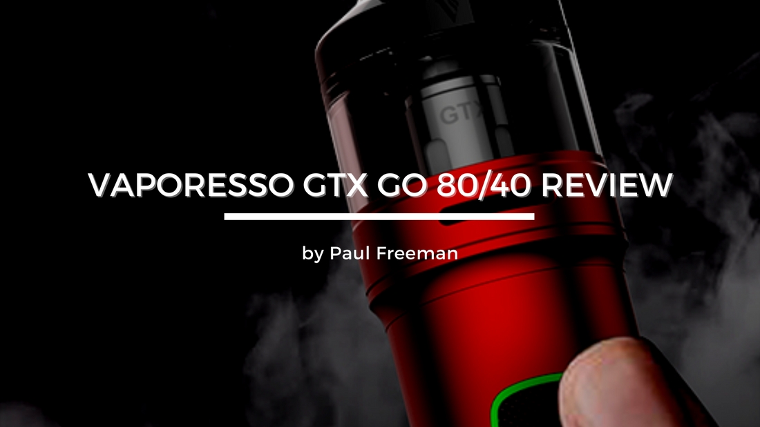 Vaporesso GTX GO 8040 Review Freeman Vape Vaporesso GTX GO 8040 Review Freeman Vape