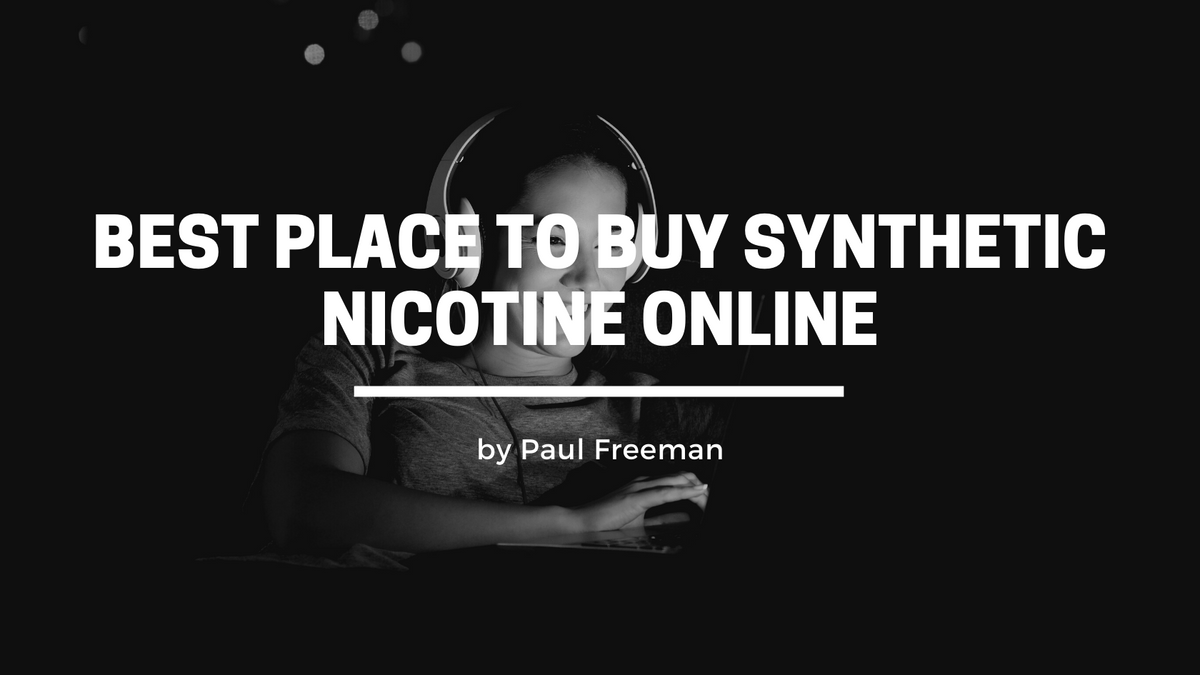 Best place to buy Synthetic Nicotine Online (Tobacco Free Nicotine Vap