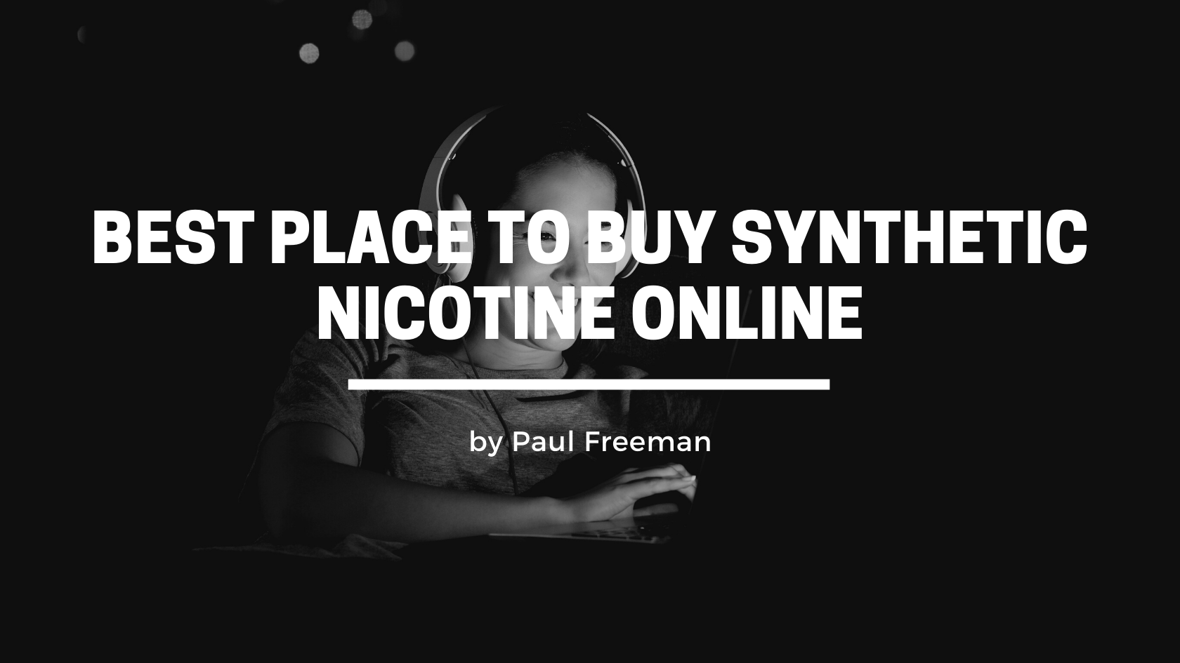 Best place to buy Synthetic Nicotine Online (Tobacco Free Nicotine Vape Juice)